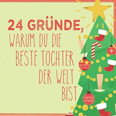 Abbildung von 24 Gründe, warum du die beste Tochter der Welt bist: Wunderschöner Adventskalender zum Eintragen, Ausfüllen und Verschenken