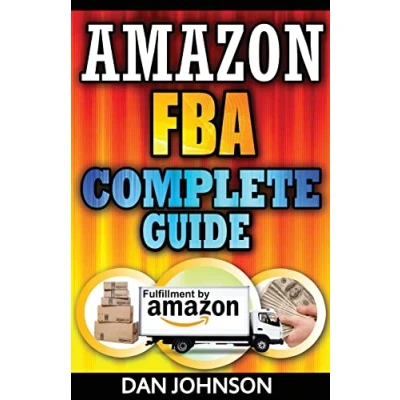 Abbildung von Amazon FBA: Complete Guide: Make Money Online With The Fulfillment by Bible: Best Selling Secrets Revealed: FBA Guide