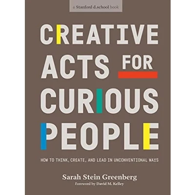 Abbildung von Creative Acts For Curious People: How to Think, Create, and Lead in Unconventional Ways
