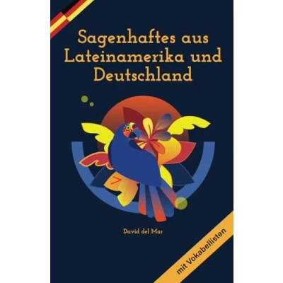 Abbildung von Sagenhaftes aus Lateinamerika und Deutschland mit Vokabellisten: Kurzgeschichten auf Spanisch Deutsch Vokabellisten Platz für Notizen ... Erwachsene dank paralleler Übersetzung