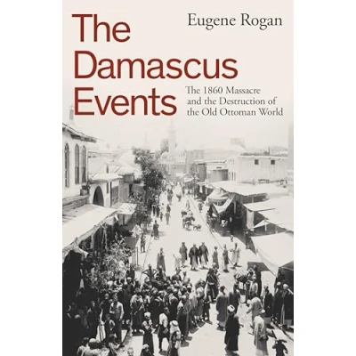 Abbildung von the Damascus Events: 1860 Massacre and Destruction of Old Ottoman World