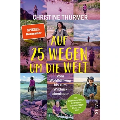 Abbildung von Auf 25 Wegen um Die Welt: Vom Wohlfühlweg bis zum Wildnisabenteuer besten Touren der meistgewanderten Frau Welt