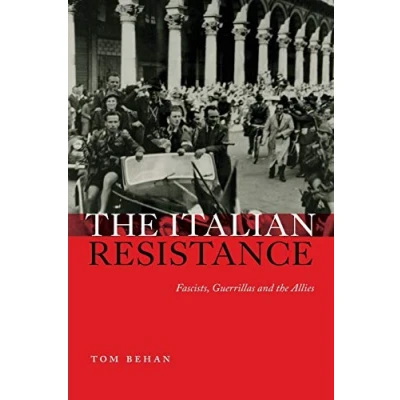 Abbildung von the Italian Resistance: Fascists, Guerrillas and Allies