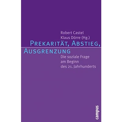 Abbildung von Prekarität, Abstieg, Ausgrenzung: Die soziale Frage am Beginn des 21. Jahrhunderts