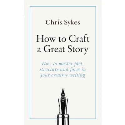 Abbildung von How to Craft a Great Story: master plot, structure and form in your creative writing (Teach Yourself)