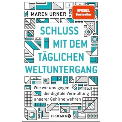 Abbildung von Schluss mit dem täglichen Weltuntergang: Wie wir uns gegen die digitale Vermüllung unserer Gehirne wehren