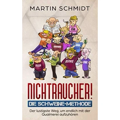 Abbildung von Nichtraucher! Die Schweine Methode: der lustigste Weg, um endlich mit Qualmerei aufzuhören
