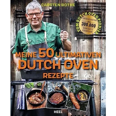 Abbildung von Carsten Bothe: Meine 50 ultimativen Dutch Oven Rezepte: Lagerfeuerküche beim Camping, in der Outdoor Küche oder Zuhause. Draußen kochen mit dem Gusstopf. Kochbuch