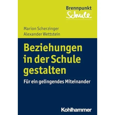Abbildung von Beziehungen in der Schule gestalten: Für ein gelingendes Miteinander (Brennpunkt Schule)