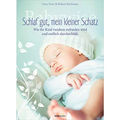 Abbildung von Babywise Schlaf gut, mein kleiner Schatz: Wie Ihr Kind rundum zufrieden wird und endlich durchschläft