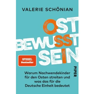 Abbildung von Ostbewusstsein: Warum Nachwendekinder für den Osten streiten und was das die Deutsche Einheit bedeutet