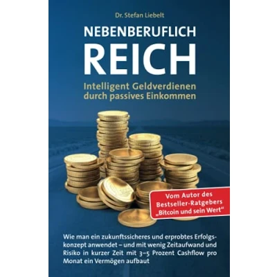 Abbildung von Nebenberuflich reich: Intelligentes Geldverdienen durch passives Einkommen Wie man ein zukunftssicheres und erprobtes Erfolgskonzept anwendet ... Cashflow pro Monat Vermögen aufbaut