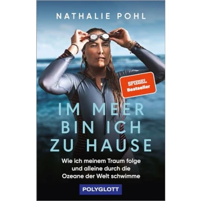 Abbildung von Im Meer bin ich zu Hause: Wie meinem Traum folge und alleine durch die Ozeane der Welt schwimme (POLYGLOTT Abenteuer Reiseberichte)