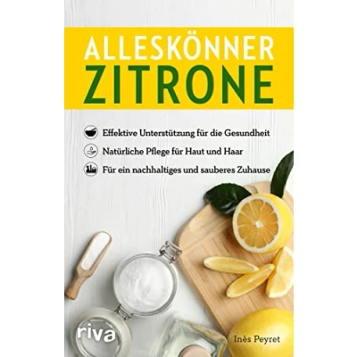 Abbildung von Alleskönner Zitrone: Effektive Unterstützung Für die Gesundheit. Natürliche Pflege Haut und Haar. ein nachhaltiges sauberes Zuhause
