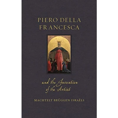 Abbildung von Piero Della Francesca and the Invention of Artist (Renaissance Lives)