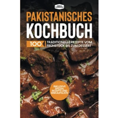 Abbildung von Pakistanisches Kochbuch: 100 traditionelle Rezepte vom Frühstück bis zum Dessert Inklusive Spezial und Einkaufsliste