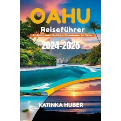 Abbildung von Oahu Reiseführer 2024 2025: Strände und Outdoor Abenteuer in