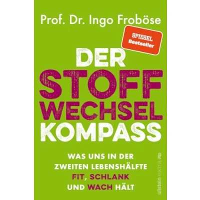 Abbildung von der Stoffwechsel Kompass: Was uns in zweiten Lebenshälfte fit, schlank und wach hält Warum ein funktionierender wichtig für Gewicht, Verjüngung Vitalität ist.