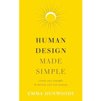Abbildung von Human Design Made Simple: Unlock your strengths &amp; discover true purpose