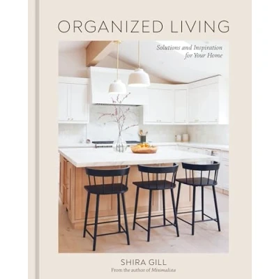 Abbildung von Organized Living: Solutions and Inspiration for Your Home [A Organization Book]