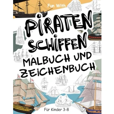 Abbildung von Piratenschiffen Malbuch und Zeichnung: für Kinder 3 8: Viel Spaß beim Ausmalen von Zeichnen der Teile Segelschiffen mit diesem tollen bis zu 8 Jahren.