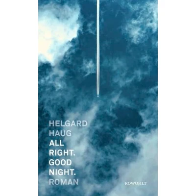 Abbildung von All right. Good night.: Roman &quot;Ein ganz, ganz tolles Buch. Es hat mich sehr bewegt. Absolute Empfehlung.&quot; Christine Westermann