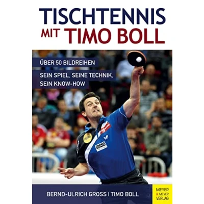 Abbildung von Tischtennis mit Timo Boll: Über 50 Bildreihen, sein Spiel, seine Technik, Know How