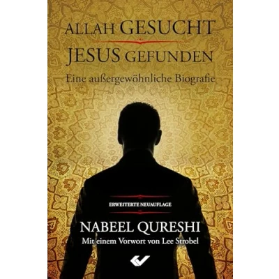 Abbildung von Allah gesucht Jesus gefunden: Eine außergewöhnliche Biografie