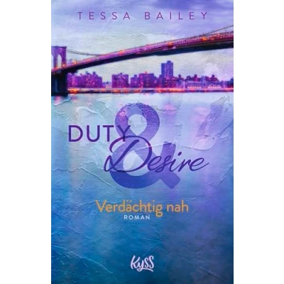 Abbildung von Duty &amp; Desire Verdächtig nah: Von der Autorin des BookTok Bestsellers &quot;It Happened One Summer&quot;