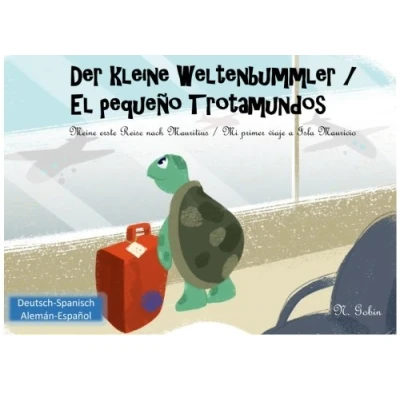 Abbildung von Der kleine Weltenbummler / El pequeno Trotamundos: Zweisprachiges Kinderbuch ab 1 6 Jahren (Deutsch Spanisch) libro bilingue para ninos (aleman ... pequeo Trotamundos, Band 1)