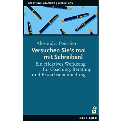 Abbildung von Versuchen Sie’s mal mit Schreiben!: Ein effektives Werkzeug für Coaching, Beratung und Erwachsenenbildung (Beratung, Supervision)