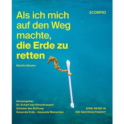 Abbildung von Als ich mich auf den Weg machte, die Erde zu retten: Eine Reise in Nachhaltigkeit