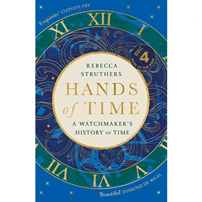 Abbildung von Hands of Time: A Watchmaker&#039;s History Time. &#039;An exquisite book&#039; STEPHEN FRY