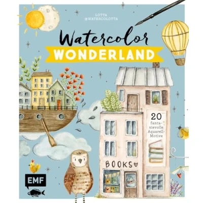 Abbildung von Watercolor Wonderland: 20 fantasievolle Aquarell Motive Mit Schritt für Anleitungen malen praktischen Grundlagen und hilfreichen How Tos