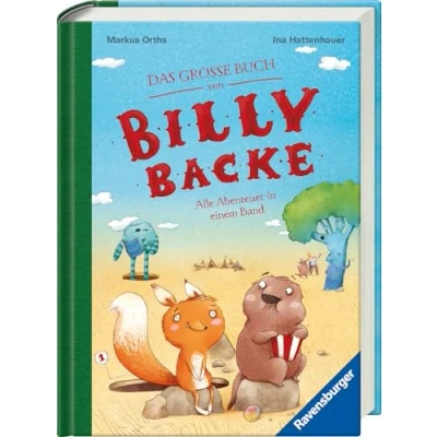 Abbildung von Das große Buch von Billy Backe. Band 1 + 2 als Sammelband, Vorlesebuch für die ganze Familie!: Alle Abenteuer in einem