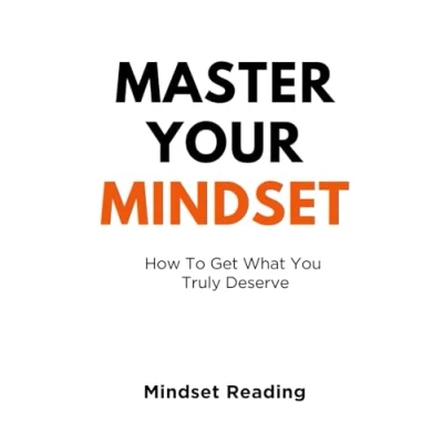 Abbildung von Master Your Mindset: How To Get What You Truly Deserve