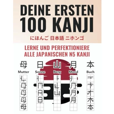 Abbildung von Deine ersten 100 Kanji Lerne und perfektioniere alle japanischen N5 zu lesen, sprechen schreiben Inklusive Online Lernapp (Japanisch Lernen Komplettpaket)