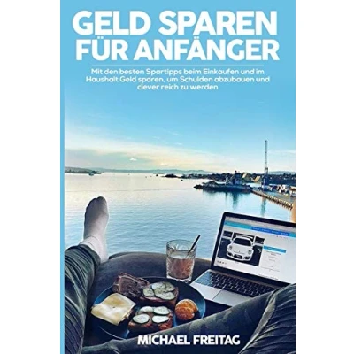 Abbildung von Geld sparen für Anfänger: Mit den besten Spartipps beim Einkaufen und im Haushalt sparen, um Schulden abzubauen &amp; clever reich zu werden.