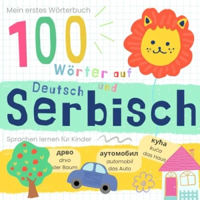 Abbildung von Mein erstes Wörterbuch 100 Wörter auf Serbisch und Deutsch Sprache lernen: lernen für Anfänger, Vokabeln zweisprachige Kinder, Srpske knjige za decu