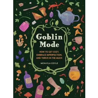 Abbildung von Goblin Mode: How to Get Cozy, Embrace Imperfection, and Thrive in the Muck