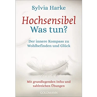 Abbildung von Hochsensibel Was tun?: Der innere Kompass zu Wohlbefinden und Glück Mit grundlegenden Infos zahlreichen Übungen