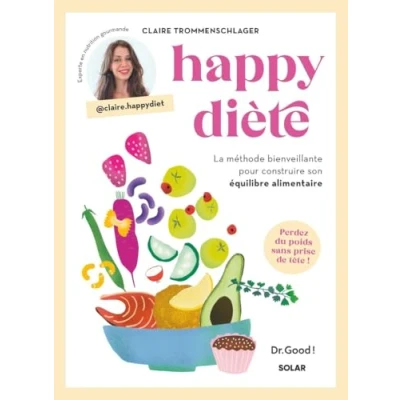 Abbildung von Happy Diète La méthode bienveillante pour construire son équilibre alimentaire