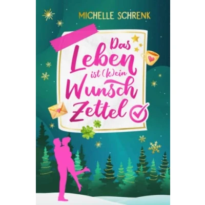 Abbildung von Das Leben ist (k)ein Wunschzettel: Ein (nicht nur) Weihnachtsroman