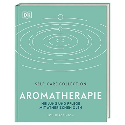 Abbildung von Self Care Collection. Aromatherapie: Heilung und Pflege mit ätherischen Ölen