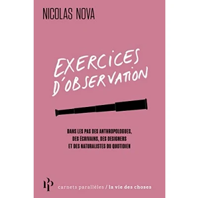 Abbildung von Exercices d&#039;observation Dans les pas des anthropologues, écrivains, designers et naturalistes du quotidien