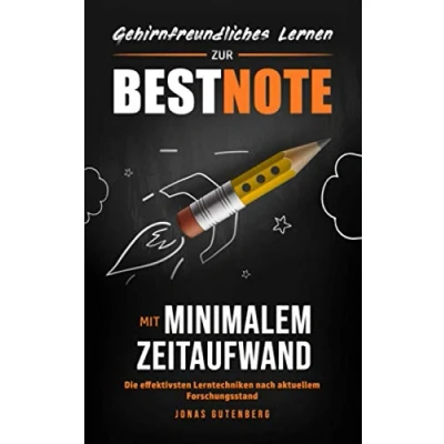 Abbildung von Gehirnfreundliches Lernen: Zur Bestnote mit minimalem Zeitaufwand Die effektivsten Lerntechniken nach aktuellem Forschungsstand