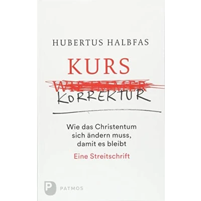 Abbildung von Kurskorrektur: Wie das Christentum sich ändern muss, damit es bleibt. Eine Streitschrift