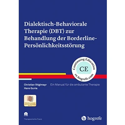 Abbildung von Dialektisch Behaviorale Therapie (DBT) zur Behandlung der Borderline Persönlichkeitsstörung: Ein Manual für die ambulante (Therapeutische Praxis)