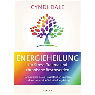 Abbildung von Energieheilung für Stress, Trauma und chronische Beschwerden: Harmonisiere deine feinstofflichen Energien aktiviere Selbstheilungskräfte