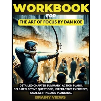 Abbildung von WORKBOOK THE ART OF FOCUS: Find Meaning, Reinvent Yourself and Create Your Ideal Future by Dan Koe (Companion/Study Guides)